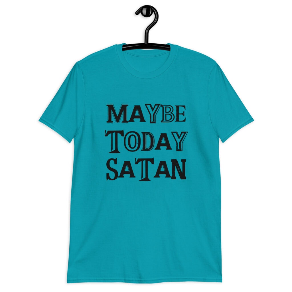 Tropical blue t-shirt with the text 'Maybe today Satan' printed on the front.
