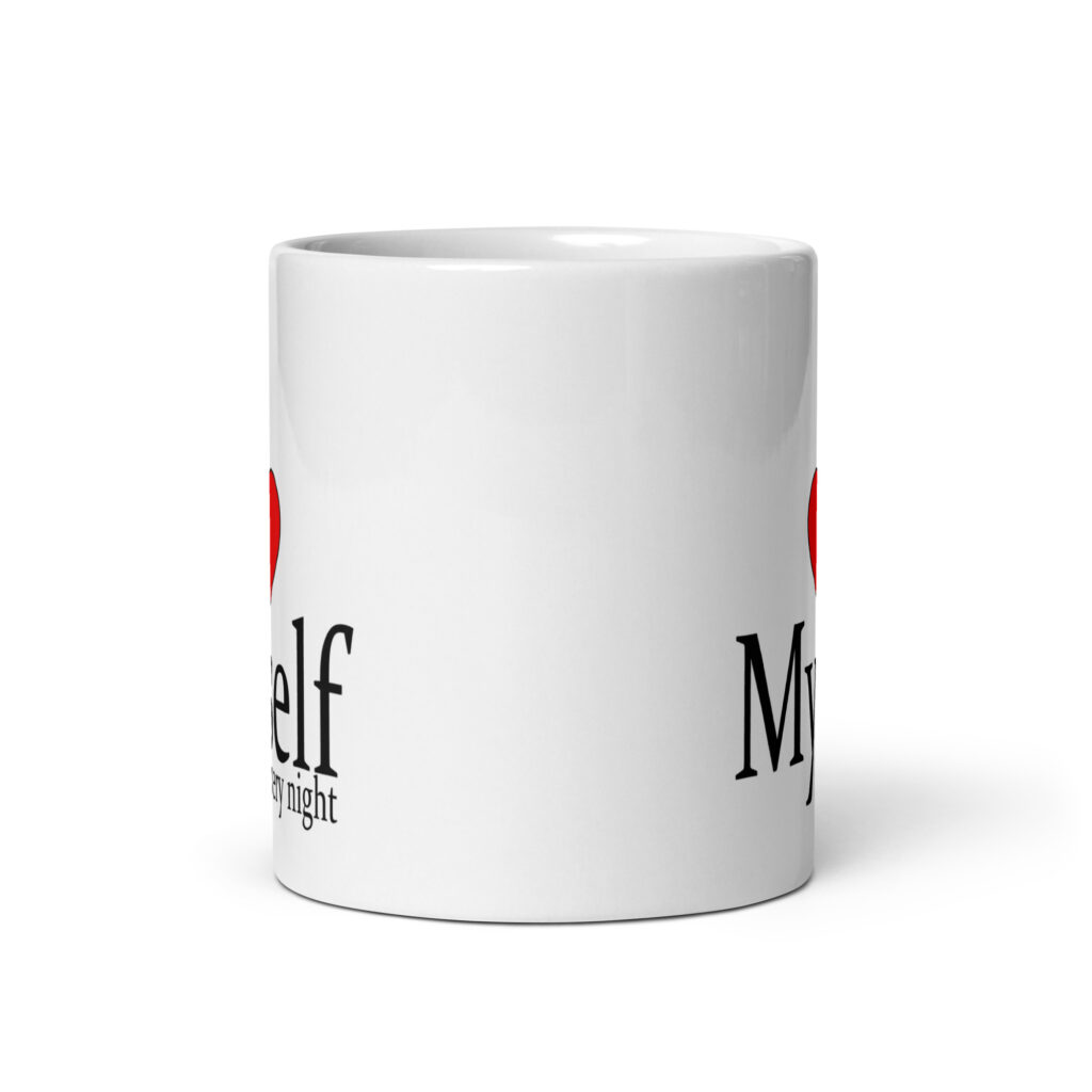 White ceramic mug with the text 'I ❤️ myself every night' printed on both sides.