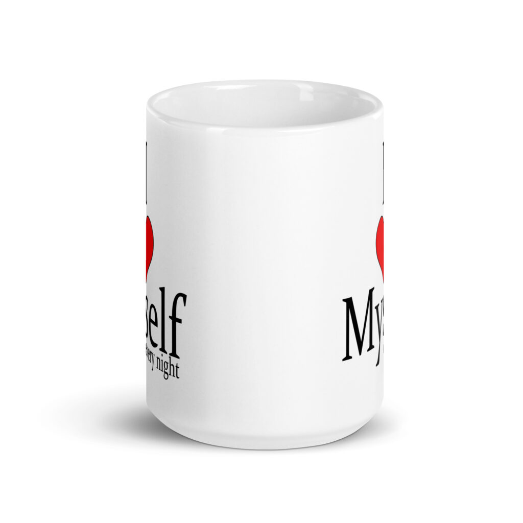 White ceramic mug with the text 'I ❤️ myself every night' printed on both sides.