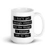 White ceramic mug with the text 'I don't get enough credit for the things I manage not to say' printed on both sides.