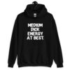 Black hoodie sweatshirt with the text 'MEDIUM DICK ENERGY AT BEST.' printed on the front.