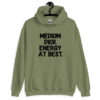 Military green hoodie sweatshirt with the text 'MEDIUM DICK ENERGY AT BEST.' printed on the front.